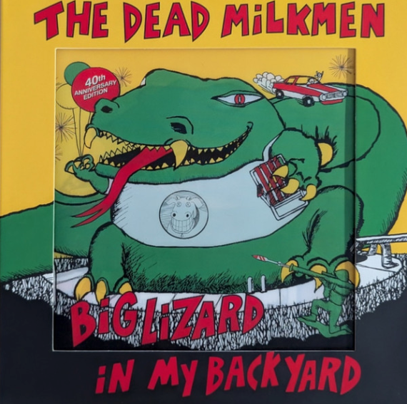 Big Lizard In My Backyard (40th Anniversary)- The Dead Milkmen
